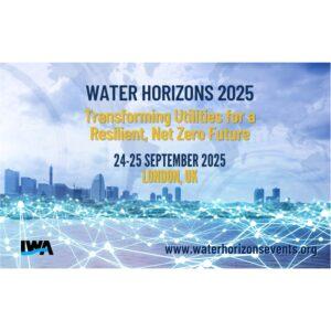 Water Horizons 2025: Transforming Utilities for a Resilient, Net Zero Future